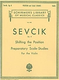 Shifting the Position and Preparatory Scale Studies, Op. 8: Schirmer Library of Classics Volume 848 Violin Method (Paperback)