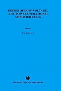 Design of Low-Voltage, Low-Power Operational Amplifier Cells (Hardcover)