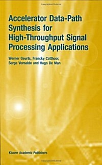Accelerator Data-Path Synthesis for High-Throughput Signal Processing Applications (Hardcover)