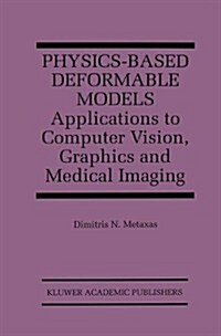 Physics-Based Deformable Models: Applications to Computer Vision, Graphics and Medical Imaging (Hardcover, 1997)