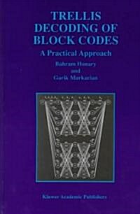 Trellis Decoding of Block Codes: A Practical Approach (Hardcover, 1997)