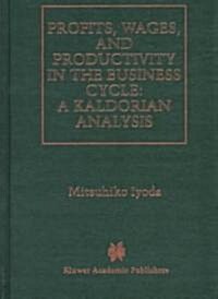 Profits, Wages and Productivity in the Business Cycle: A Kaldorian Analysis (Hardcover, 1997)