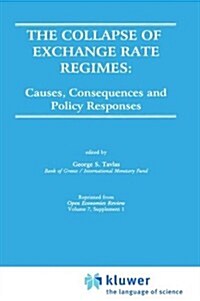 The Collapse of Exchange Rate Regimes: Causes, Consequences and Policy Responses (Hardcover)
