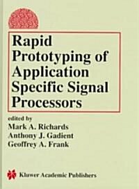 Rapid Prototyping of Application Specific Signal Processors (Hardcover, 1997)