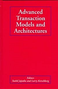 Advanced Transaction Models and Architectures (Hardcover, 1997)