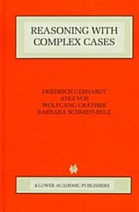 Reasoning With Complex Cases (Hardcover)