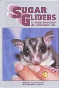 Sugar Gliders As Your New Pet (Hardcover)