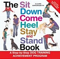 The Sit Down Come Heel Stay and Stand Book [With StickersWith Fold-Out Chart] (Spiral)