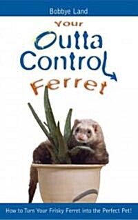 Your Outta Control Ferret (Paperback)