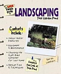 The Super Simple Guide to Landscaping Your Garden Pond (Paperback)
