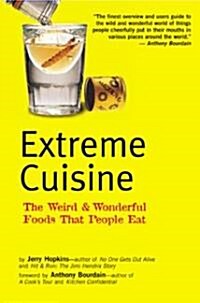 Extreme Cuisine: The Weird & Wonderful Foods That People Eat (Paperback)