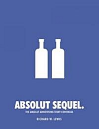 Absolut Sequel.: The Absolut Advertising Story Continues [With CDROM] (Hardcover)