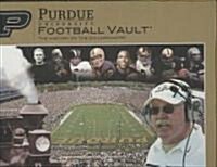 Purdue University Football Vault: The History of the Boilermakers (Hardcover)