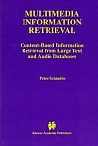 Multimedia Information Retrieval: Content-Based Information Retrieval from Large Text and Audio Databases (Hardcover, 1997)