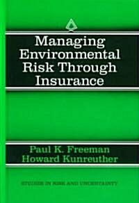 Managing Environmental Risk Through Insurance (Hardcover)