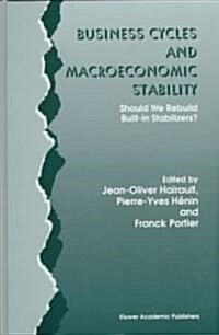 Business Cycles and Macroeconomic Stability: Should We Rebuild Built-In Stabilizers? (Hardcover, 1997)