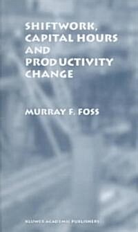 Shiftwork, Capital Hours and Productivity Change (Hardcover)