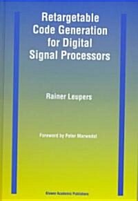 Retargetable Code Generation for Digital Signal Processors (Hardcover)
