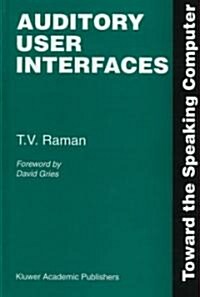 Auditory User Interfaces: Toward the Speaking Computer (Hardcover, 1997)