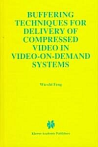 Buffering Techniques for Delivery of Compressed Video in Video-On-Demand Systems (Hardcover)