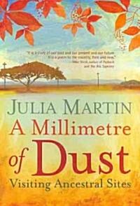 A Millimetre of Dust: Visiting Ancestral Sites (Paperback)