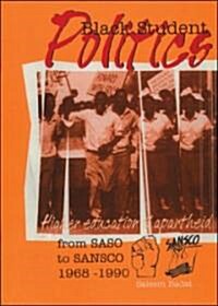 Black Student Politics, Higher Education & Apartheid: From Saso to Sansco 1968-1990 (Paperback)