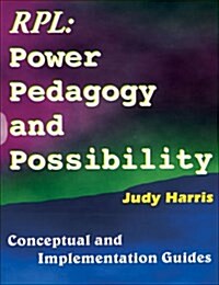 The Recognition of Prior Learning Power, Pedagogy & Possibility: Conceptual and Implementation Guide (Paperback)