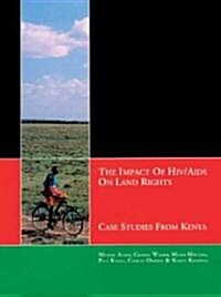 The Impact of HIV/AIDS on Land Rights: Case Studies from Kenya (Paperback)