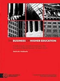 The Business of Higher Education: A Study of Public-Private Partnerships in the Provision of Higher Education in South Africa (Paperback)