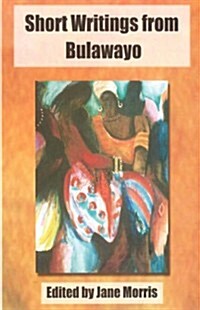 Short Writings from Bulawayo (Paperback)