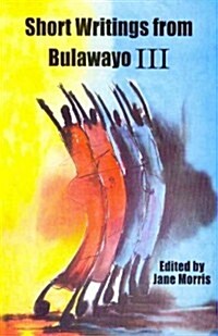 Short Writings from Bulawayo III (Paperback)