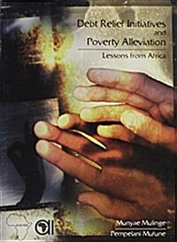 Debt Relief Initiatives And Poverty Alleviation (Paperback)