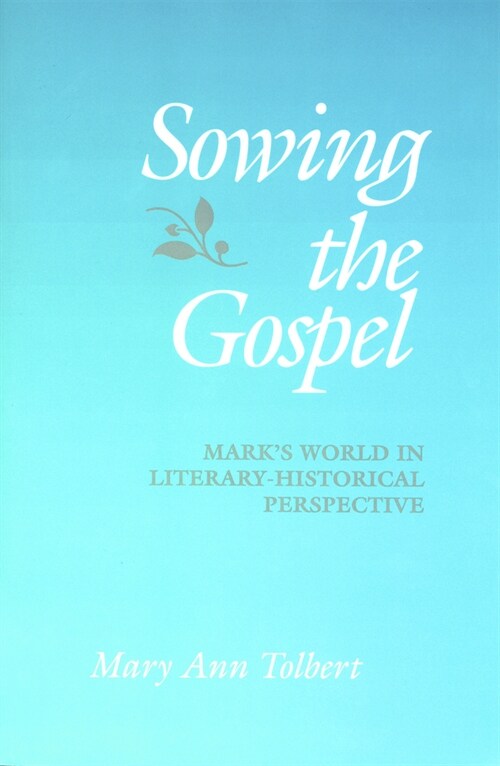 Sowing the Gospel: Marks Work in Literary-Historical Perspective (Paperback, Revised)