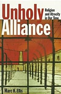 Unholy Alliance: Religion and Atrocity in Our Time (Paperback)