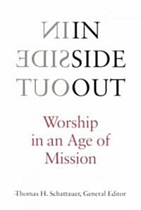 Inside Out: Worship in an Age of Mission (Paperback)