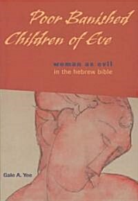 Poor Banished Children of Eve: Woman as Evil in the Hebrew Bible (Paperback)