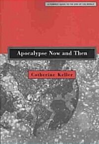 Apocalypse Now and Then: A Feminist Guide to the End of the World (Paperback)