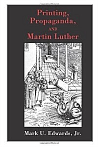 Printing, Propaganda, and Martin Luther (Paperback)