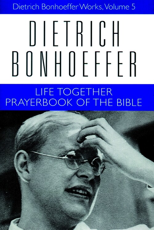 Life Together and Prayerbook of the Bible: Dietrich Bonhoeffer Works, Volume 5 (Paperback)