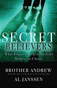 Secret Believers: What Happens When Muslims Believe in Christ (Paperback)