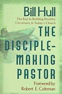 The Disciple-Making Pastor (Paperback)