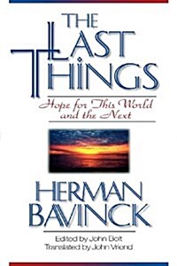 The Last Things: Hope for This World and the Next (Paperback)