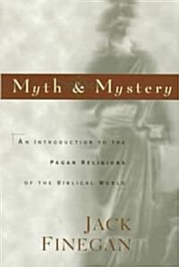 [중고] Myth and Mystery: An Introduction to the Pagan Religions of the Biblical World (Paperback)