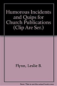 Humorous Incidents and Quips for Church Publications (Paperback)