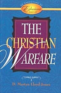 The Christian Warfare: An Exposition of Ephesians 6:10-13 (Hardcover)