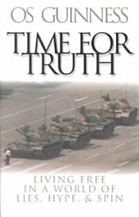 Time for Truth: Living Free in a World of Lies, Hype & Spin (Paperback)