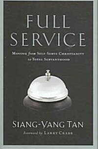 Full Service: Moving from Self-Serve Christianity to Total Servanthood (Paperback)