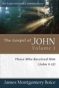The Gospel of John: Those Who Received Him (John 9-12) (Paperback)