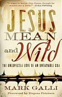 Jesus Mean and Wild: The Unexpected Love of an Untamable God (Paperback)