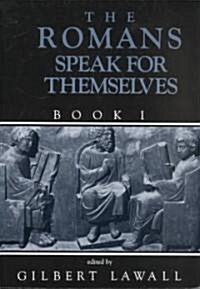The Romans Speak for Themselves Book 1 (Paperback)